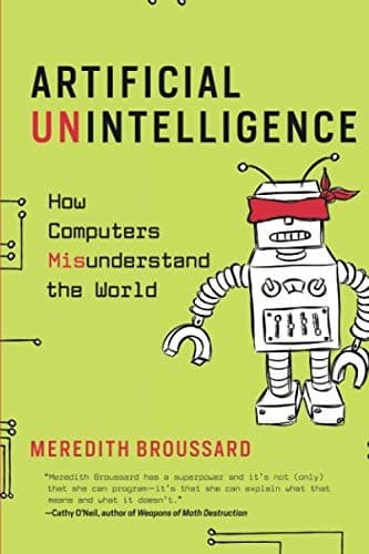 Artificial Unintelligence: How Computers Misunderstand the World